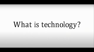 What is TECHNOLOGY?