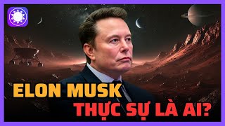 Elon Musk thực sự là ai?