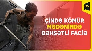 Çində kömür mədənində ölənlərin sayı 6-ya çatıb, 48 nəfər itkin düşüb