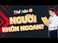 Thế Nào Là Người Khôn Ngoan? [TS. Hoàng Trung Dũng - Kingsman, Rosa Bonita]