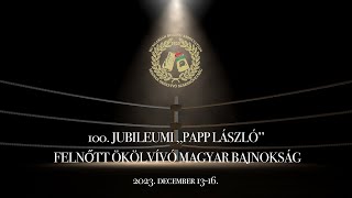 100. Jubileumi „Papp László” Felnőtt Ökölvívó Magyar Bajnokság | 2023 | 2.nap