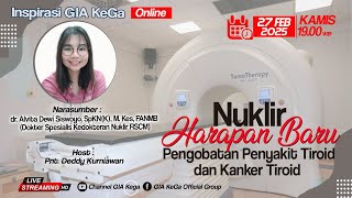 NUKLIR HARAPAN BARU, Pengobatan Penyakit Tiroid dan Kanker Tiroid - 27 Februari 2025