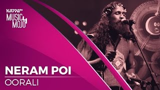 Neram Poi - Oorali - Music Mojo Season 4 - KappaTV