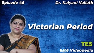 Victorian Period| E@6 Videopedia | TES | Kalyani Vallath | NTA NET, K SET, G SET, WB SET, GATE
