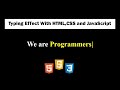 Typing Effect with HTML, CSS and JavaScript | Auto Typing Effect on Website