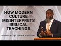 How Modern Culture Misinterprets Biblical Teachings - Voddie Baucham Semon