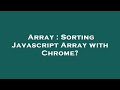 Array : Sorting Javascript Array with Chrome?