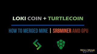 How to Merge Mine Loki + Turtlecoin SRBMiner AMD GPU