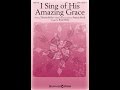 I SING OF HIS AMAZING GRACE (SATB Choir) - Patricia Mock/arr. Brian Büda