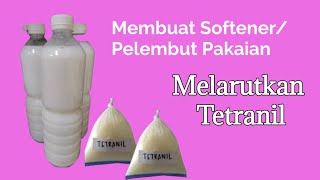 Membuat Pelembut Pakaian/Softener, Melarutkan Tetranil