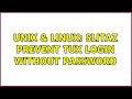 Unix & Linux: Slitaz prevent tux login without password (2 Solutions!!)