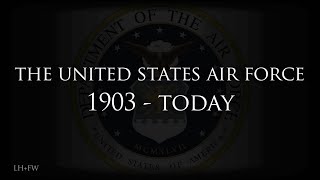 "The United States Air Force: 1903 - Today" - A History of Heroes