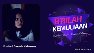 Pop Rohani Terbaru 2021 || B'RILAH KEMULIAAN || Elsafani Daniela Kaburuan (Official Music)