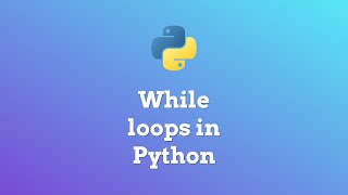 While loops in Python - Ep. 11 Beginner Python