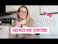 TWO WEEK WAIT SYMPTOMS // How I Knew I Was Pregnant - 1-14 DPO