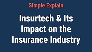 Overview of Insurtech \u0026 Its Impact on the Insurance Industry