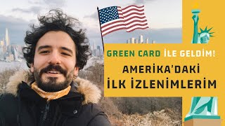Buraya Green Card ile geldim! Amerika'daki ilk izlenimlerim!