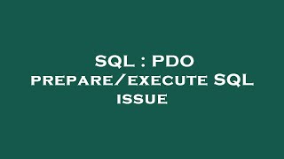 SQL : PDO prepare/execute SQL issue