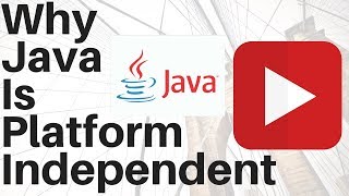Why Java is Platform Independent