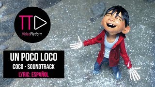 Un poco loco * Lyric/Letra Español - Coco Soundtrack // Disney - Pixar