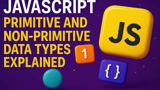 JavaScript Data Types Explained | Primitive vs Non-Primitive + Deep Dive into Objects