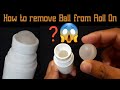 How to Remove Ball from Roll On Deodorant Bottle | How to reuse the RollOn bottle | NikGoals