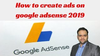 How to create ads on google adsense 2019 | Digital Marketing Tutorial