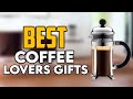 Top 7 Best Gifts for Coffee Lovers 2024