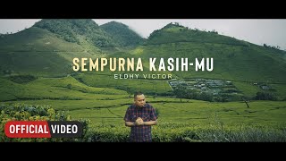 Eldhy Victor - Sempurna Kasih-Mu (Official Music Video)