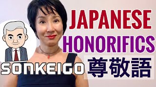 Japanese HONORIFICS “SONKEI-GO” Respectful Language