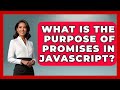 What Is the Purpose of Promises in JavaScript? | JavaScript Toolkit News