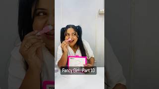 Fancy Girl : Part 10 #ytshorts #shorts #comedy #funny #fancygirl #viralvideo #hunnybunny #challenge