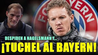 ¡BOMBAZO! ¡EL BAYERN DESPEDIRÁ A NAGELSMANN Y FICHARÁ A TUCHEL DE FORMA INMINENTE!