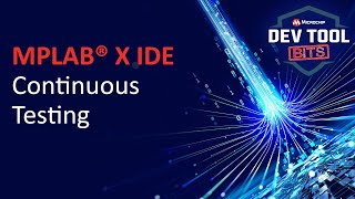 Dev Tool Bits | MPLAB® X IDE Continuous Testing