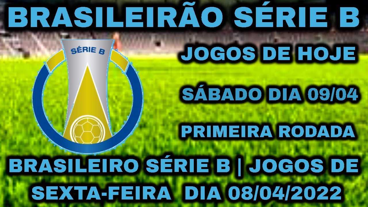 Brasileiro Série B | Jogos De Hoje 08/04/2022 Primeira Rodada | Série B ...