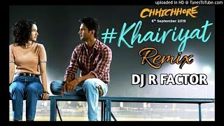 Khairiyat (Remix) - Chhichhore (2019) - Dj R factor Official