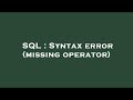 SQL : Syntax error (missing operator)