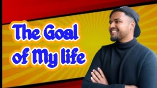 The Goal of My Life- | Kamal Din Miya |