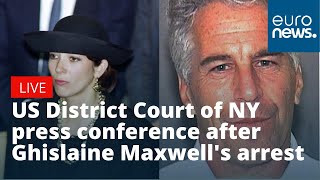 US District Court  holds a press conference following Ghislaine Maxwell's arrest | LIVE