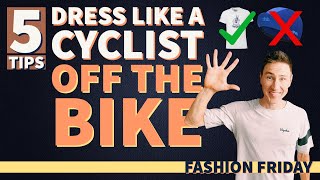 Dress Like A Cyclist Off The Bike #cyclingkit #fashionfriday
