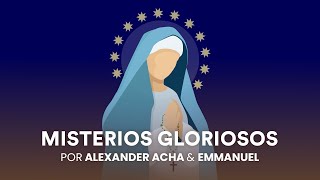 El Santo Rosario con Alexander Acha y Emmanuel (Misterios Gloriosos)