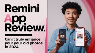 Remini App Review: Can It Truly Enhance Your Old Photos in 2024?