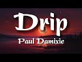 Paul Damixie - Drip ( Lyrics )