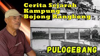 cerita kampung bojong rangkong .pulogebang bung pedok