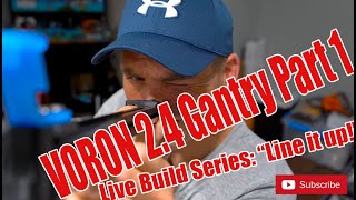 VORON 2.4 3D Printer Build It Live *Episode 8* Gantry Part 1