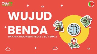 WUJUD BENDA | BAHASA INDONESIA TEMA 2 KELAS 2 SD | PEMBELAJARAN SD