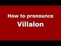 How to pronounce Villalon (Spanish/Argentina) - PronounceNames.com