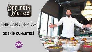 Şeflerin Mutfağı | Şef Emircan Canatar | 26 10 2024