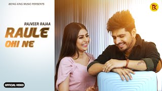 Raule Ohi Ne (Official Video) Rajveer Rajaa | New Punjabi Song 2023 | Romantic Song