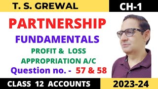 PARTNERSHIP FUNDAMENTALS T.S.GREWAL CH-1 Que no-57 \u0026 58 (P\u0026 L Appropriation a/c) Class 12 accounts